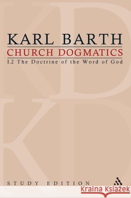 Church Dogmatics Study Edition 6: The Doctrine of the Word of God I.2 Â§ 22-24 Barth, Karl 9780567393845