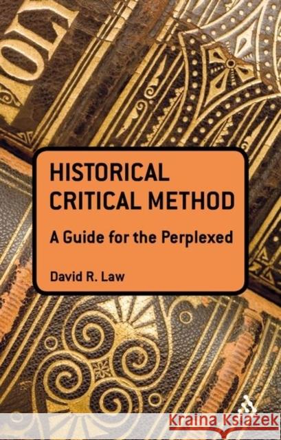 The Historical-Critical Method: A Guide for the Perplexed Law, David R. 9780567400123 0