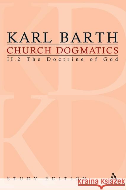 Church Dogmatics Study Edition 10: The Doctrine of God II.2 Â§ 32-33 Barth, Karl 9780567437013