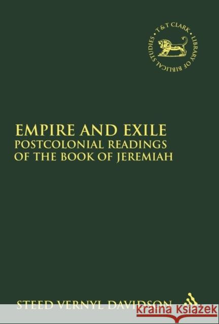 Empire and Exile: Postcolonial Readings of the Book of Jeremiah Davidson, Steed Vernyl 9780567437044