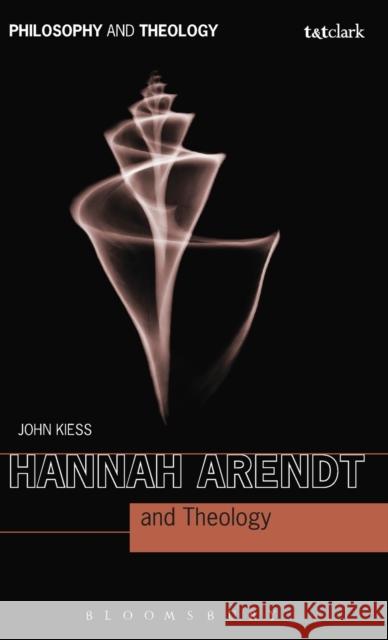 Hannah Arendt and Theology John Kiess 9780567450937 T & T Clark International