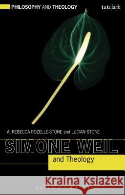 Simone Weil and Theology A Rebecca Rozelle-Stone 9780567453839