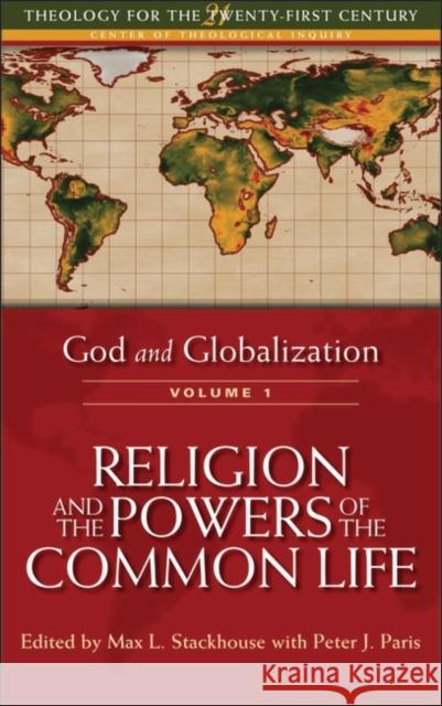 God and Globalization: Volume 1: Religion and the Powers of the Common Life Stackhouse, Max L. 9780567462466