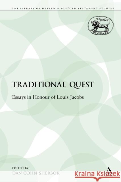 A Traditional Quest: Essays in Honour of Louis Jacobs Cohn-Sherbok, Dan 9780567477842