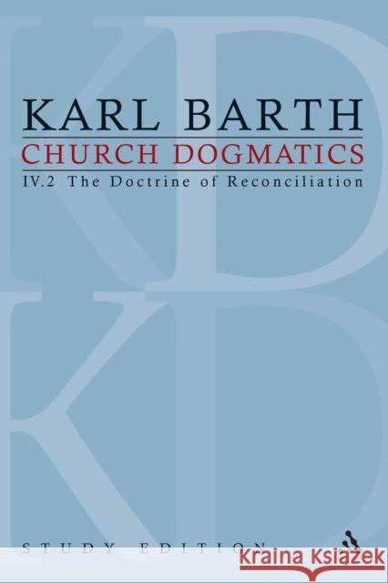 Church Dogmatics Study Edition 24: The Doctrine of Reconciliation IV.2 Â§ 64 Barth, Karl 9780567508843