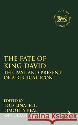 The Fate of King David: The Past and Present of a Biblical Icon Linafelt, Tod 9780567515469 T & T Clark International