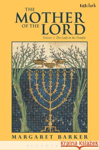 The Mother of the Lord: Volume 1: The Lady in the Temple Barker, Margaret 9780567528155 0