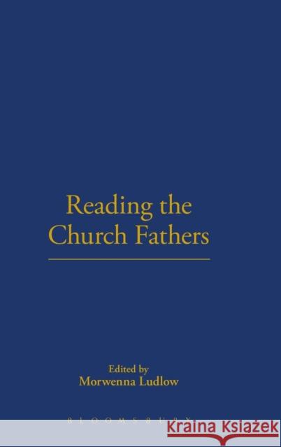 Reading the Church Fathers Morwenna Ludlow Scot Douglass 9780567538031