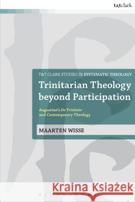Trinitarian Theology Beyond Participation: Augustine's de Trinitate and Contemporary Theology Wisse, Maarten 9780567541321