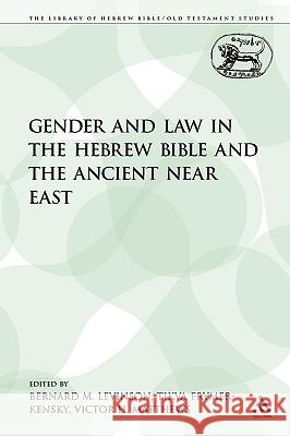 Gender and Law in the Hebrew Bible and the Ancient Near East Bernard M. Levinson Tikva Frymer-Kensky Victor H. Matthews 9780567545008 Sheffield Academic Press
