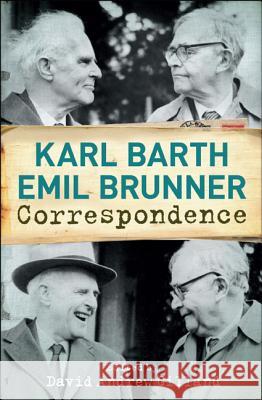 Karl Barth-Emil Brunner Correspondence Karl Barth David Andrew Gilland Emil Brunner 9780567563439