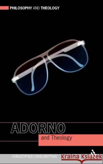 Adorno and Theology Christopher Brittain 9780567569295 T & T Clark International