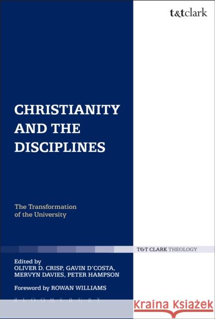 Christianity and the Disciplines: The Transformation of the University Davies, Mervyn 9780567571113