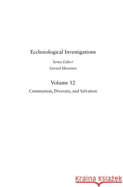 Communion, Diversity, and Salvation: The Contribution of Jean-Marie Tillard to Systematic Ecclesiology Flanagan, Brian 9780567574244 T & T Clark International