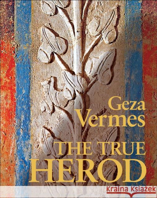 The True Herod Geza Vermes 9780567575449 T & T Clark International