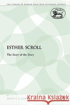 Esther Scroll: The Story of the Story Clines, David J. a. 9780567578648