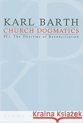 Church Dogmatics Study Edition 21: The Doctrine of Reconciliation IV.1 Â§ 57-59 Barth, Karl 9780567587107