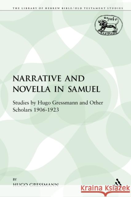 Narrative and Novella in Samuel: Studies by Hugo Gressmann and Other Scholars 1906-1923 Gressmann, Hugo 9780567594075