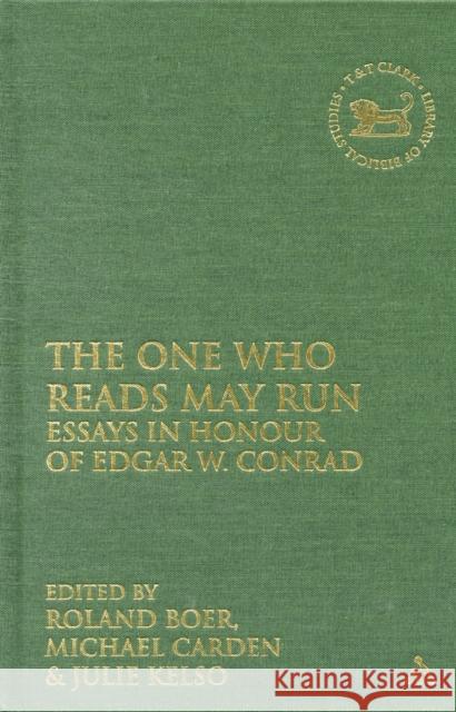 The One Who Reads May Run: Essays in Honour of Edgar W. Conrad Boer, Roland 9780567602176 0