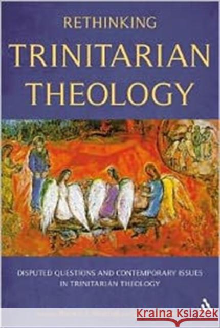 Rethinking Trinitarian Theology: Disputed Questions and Contemporary Issues in Trinitarian Theology Maspero, Giulio 9780567603814 T&t Clark Int'l