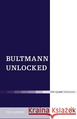 Bultmann Unlocked Tim Labron 9780567616555