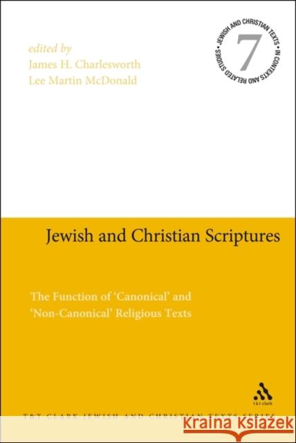 Jewish and Christian Scriptures: The Function of 'Canonical' and 'Non-Canonical' Religious Texts McDonald, Lee Martin 9780567618702 T & T Clark International