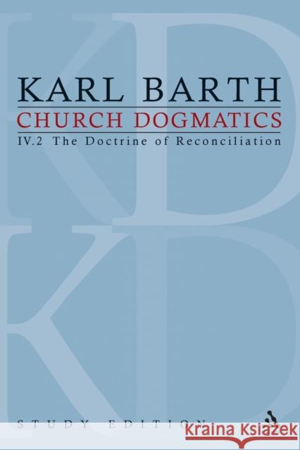 Church Dogmatics Study Edition 25: The Doctrine of Reconciliation IV.2 Â§ 65-66 Barth, Karl 9780567627216