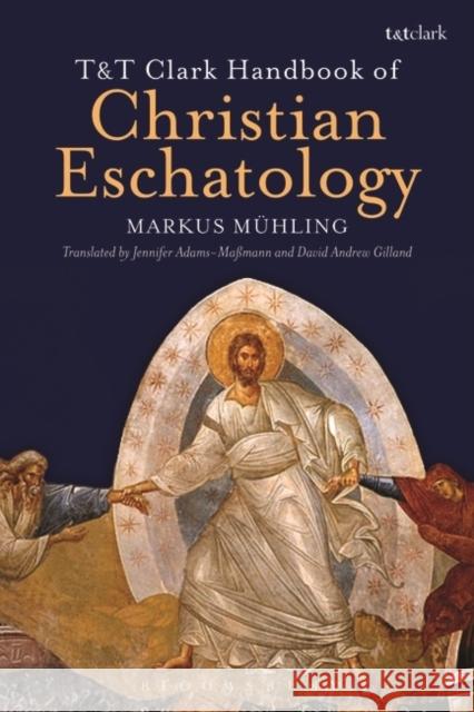 T&T Clark Handbook of Christian Eschatology Markus Muhling 9780567632821 T & T Clark International
