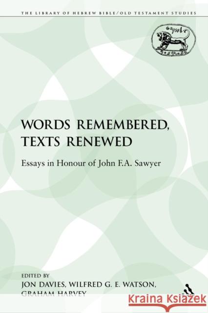 Words Remembered, Texts Renewed: Essays in Honour of John F.A. Sawyer Davies, Jon 9780567634238 Sheffield Academic Press