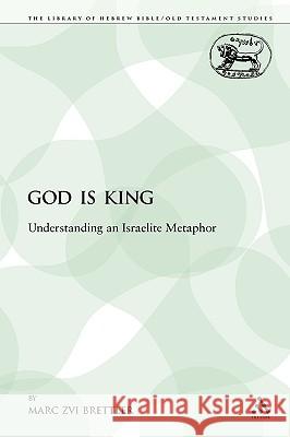 God Is King: Understanding an Israelite Metaphor Brettler, Marc Zvi 9780567640819
