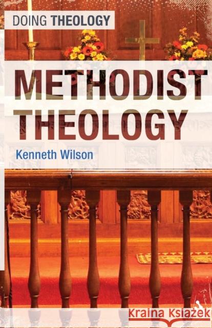 Methodist Theology Kenneth Wilson 9780567644985