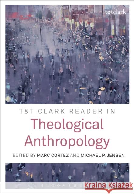 T&t Clark Reader in Theological Anthropology Jensen, Michael P. 9780567655561 T & T Clark International