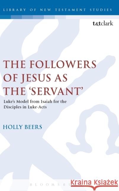 The Followers of Jesus as the 'Servant' Beers, Holly 9780567656520