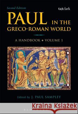 Paul in the Greco-Roman World: A Handbook: Volume I J. Paul Sampley 9780567656711 T & T Clark International