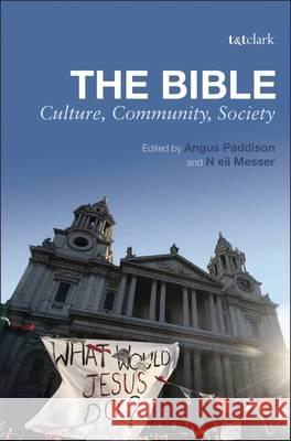 The Bible: Culture, Community, Society Angus Paddison (University of Winchester, UK), Neil Messer (University of Winchester, UK) 9780567657206