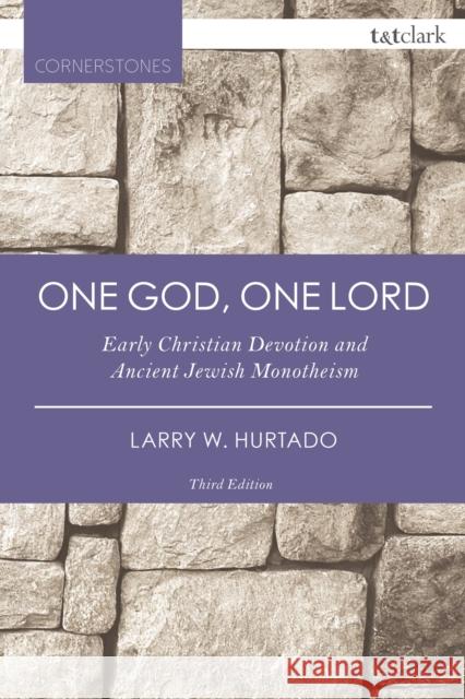 One God, One Lord: Early Christian Devotion and Ancient Jewish Monotheism Larry W. Hurtado 9780567657718