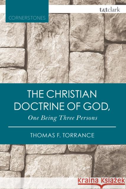 The Christian Doctrine of God, One Being Three Persons Thomas F. Torrance 9780567658074