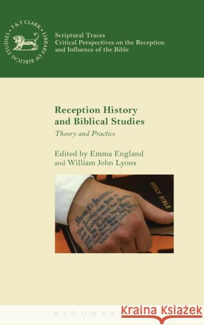 Reception History and Biblical Studies: Theory and Practice William John Lyons Emma England 9780567660084 T & T Clark International