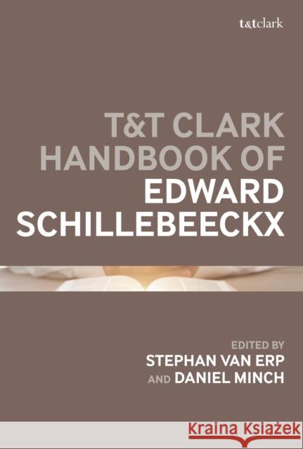T&t Clark Handbook of Edward Schillebeeckx Stephan Va 9780567662439