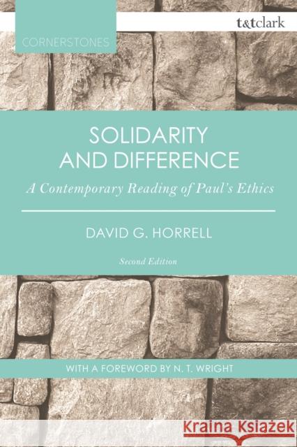 Solidarity and Difference: A Contemporary Reading of Paul's Ethics David G. Horrell N. T. Wright 9780567662828 T & T Clark International