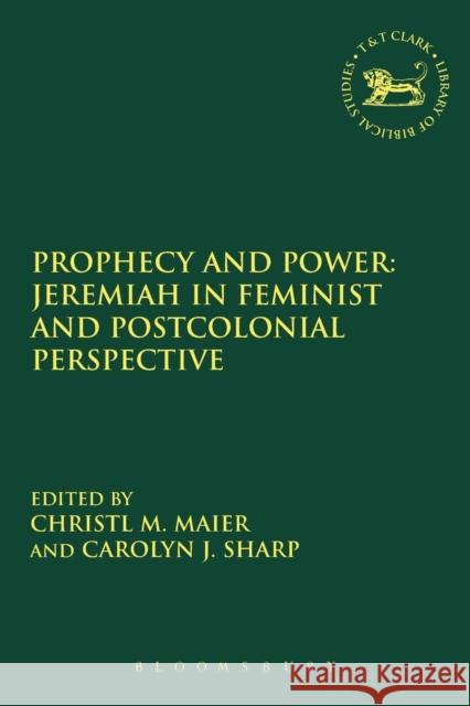 Prophecy and Power: Jeremiah in Feminist and Postcolonial Perspective   9780567663054 Bloomsbury Academic T&T Clark
