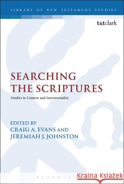 Searching the Scriptures: Studies in Context and Intertextuality Craig A. Evans Dummy Author Craig A. Evans 9780567663825