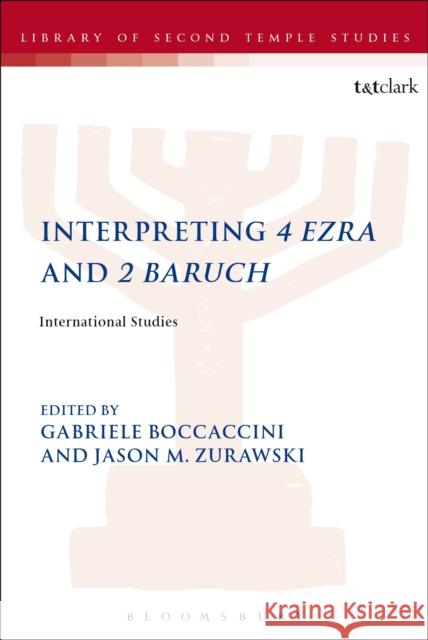 Interpreting 4 Ezra and 2 Baruch: International Studies Gabriele Boccaccini 9780567665287