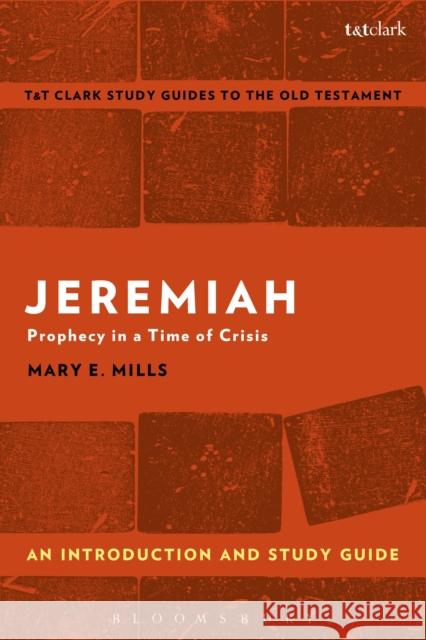 Jeremiah: An Introduction and Study Guide: Prophecy in a Time of Crisis Mary E., Dr. Mills Adrian H. Curtis 9780567671059