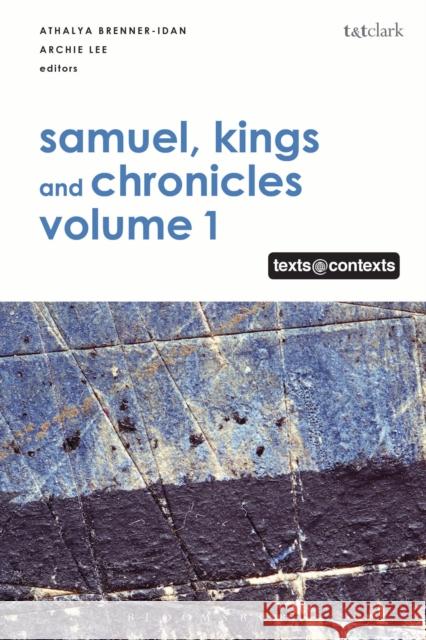 Samuel, Kings and Chronicles I: Texts @ Contexts Athalya Brenner-Idan Archie C. C. Lee 9780567671158 T & T Clark International