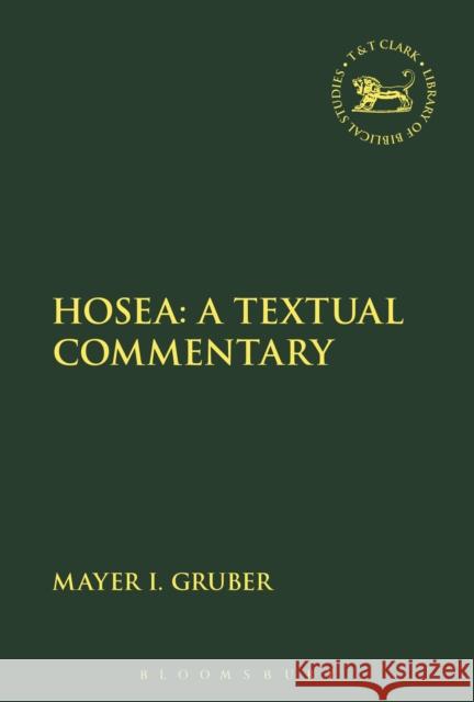 Hosea: A Textual Commentary Mayer I. Gruber Andrew Mein Claudia V. Camp 9780567671745 T & T Clark International