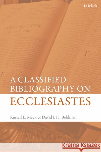 A Classified Bibliography on Ecclesiastes David Beldman Russell L. Meek 9780567673961