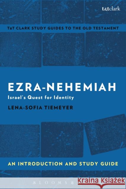 Ezra-Nehemiah: An Introduction and Study Guide: Israel's Quest for Identity Lena-Sofia Tiemeyer Adrian H. Curtis 9780567674999
