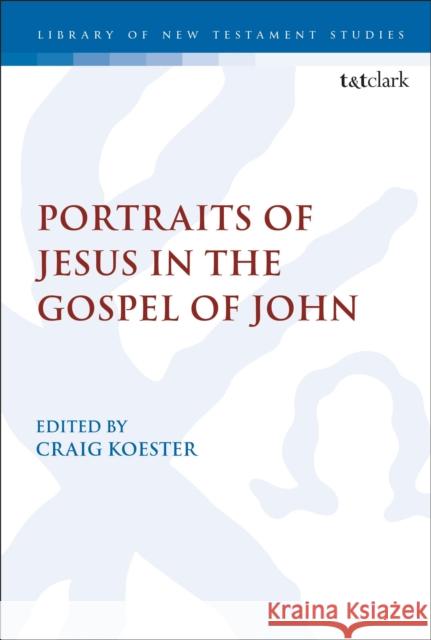 Portraits of Jesus in the Gospel of John Craig Koester Chris Keith 9780567675125 T & T Clark International