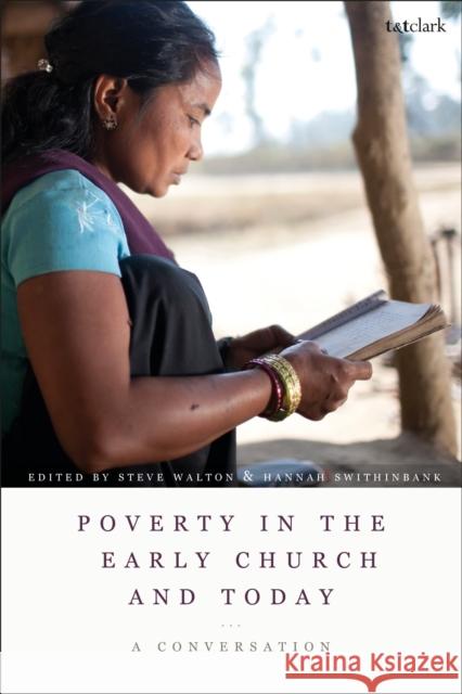 Poverty in the Early Church and Today: A Conversation Steve Walton Hannah Swithinbank 9780567677761 T&T Clark